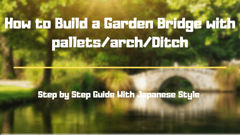 Benefits of Having a Garden Bridge 